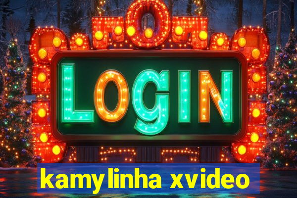 kamylinha xvideo